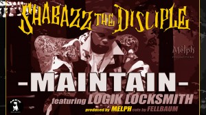 Shabazz The Disciple - Maintain Feat. Logik Locksmith